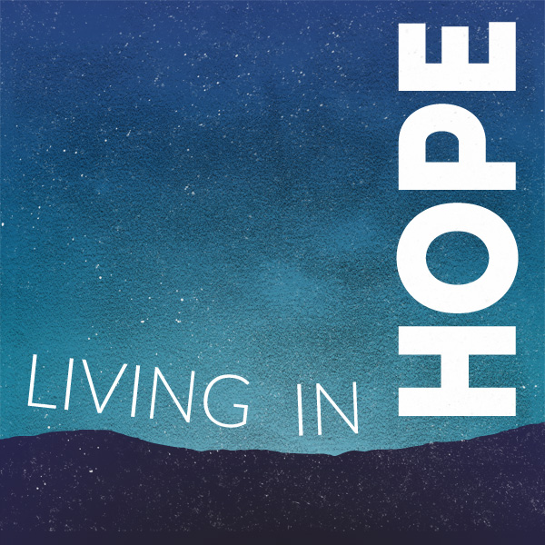 Living in Hope – Part 6