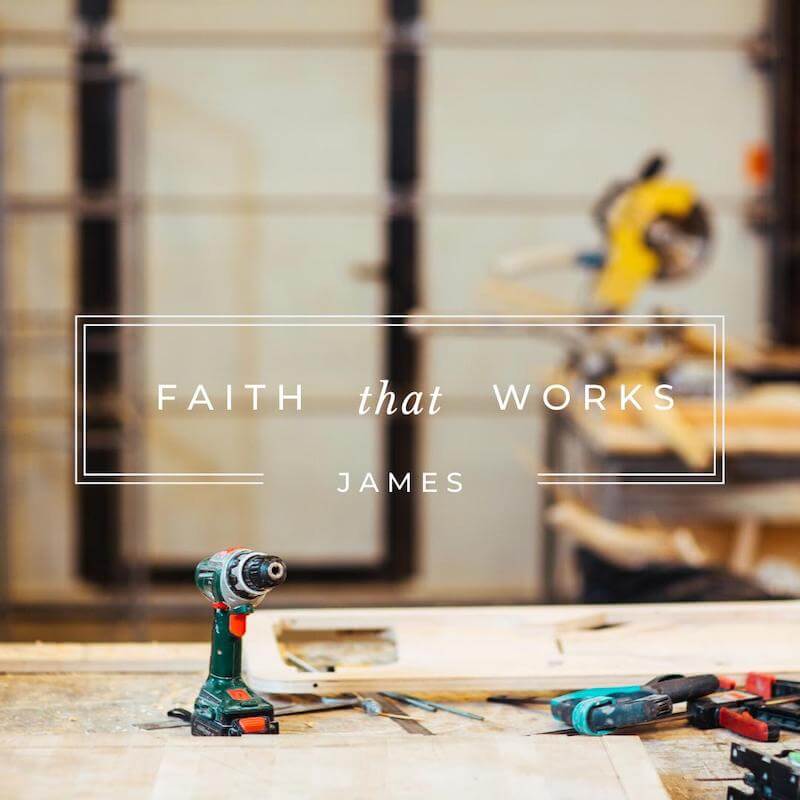 Faith That Works – Part 2 + QT