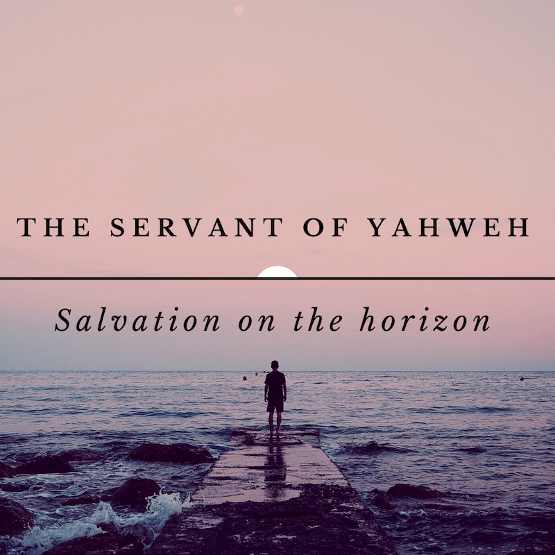 The Servant of Yahweh – Part 2